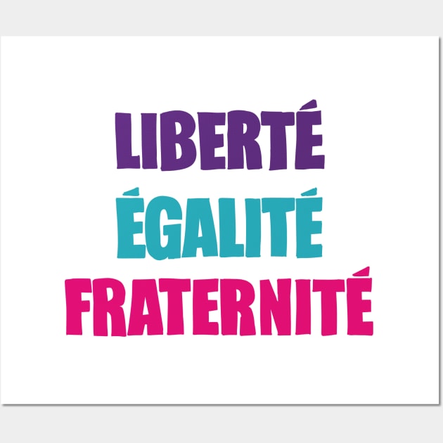 Liberté, Égalité, Fraternité / Typography Design Wall Art by DankFutura